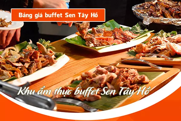 Bảng giá buffet Sen Tây Hồ 2019