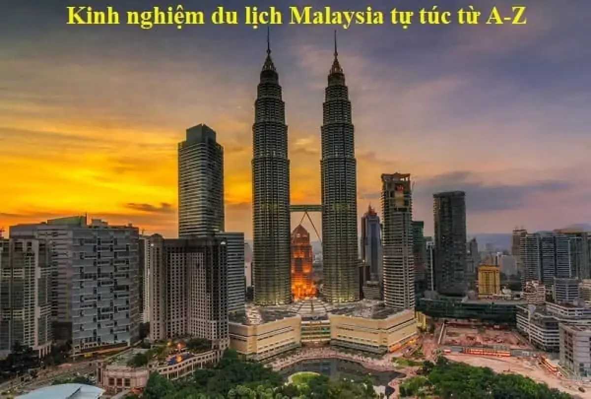 Review du lịch Malaysia tự túc từ A-Z