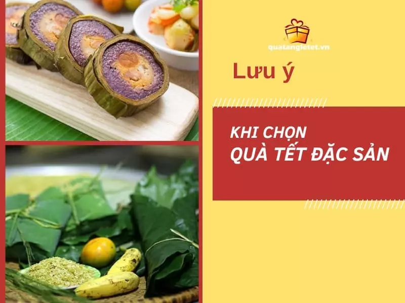 Một số lưu ý khi lựa chọn đặc sản làm quà Tết cho gia đình, người thân