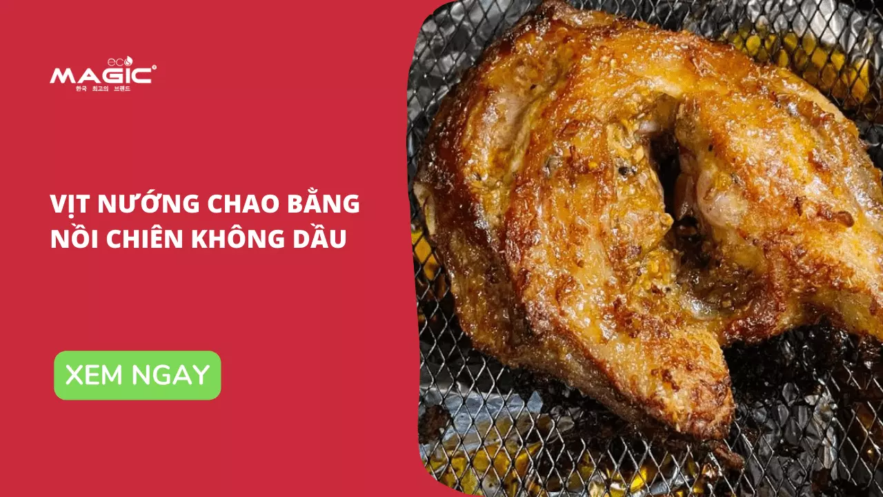 3 Công Thức Vịt Nướng Nồi Chiên Không Dầu Ngon Ngọt Thịt 5