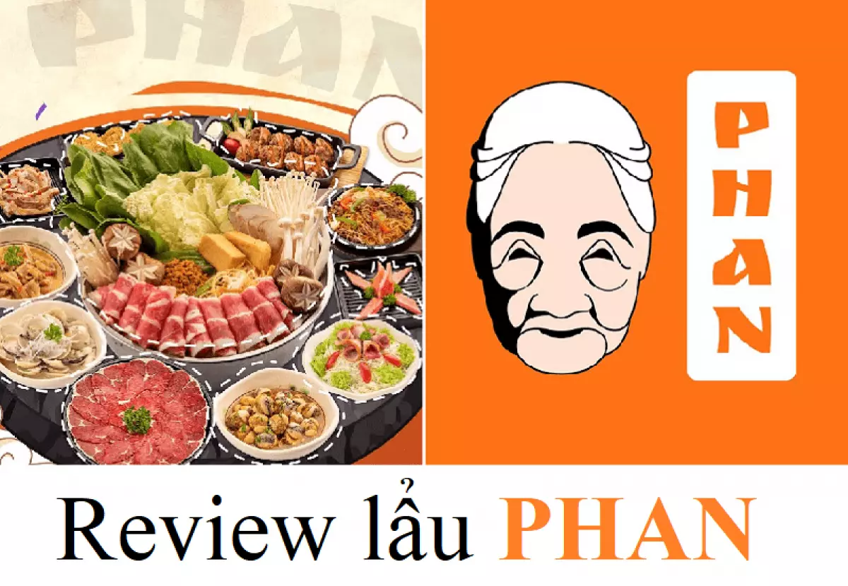 Review lẩu Phan, chất lượng giá cả thế nào?