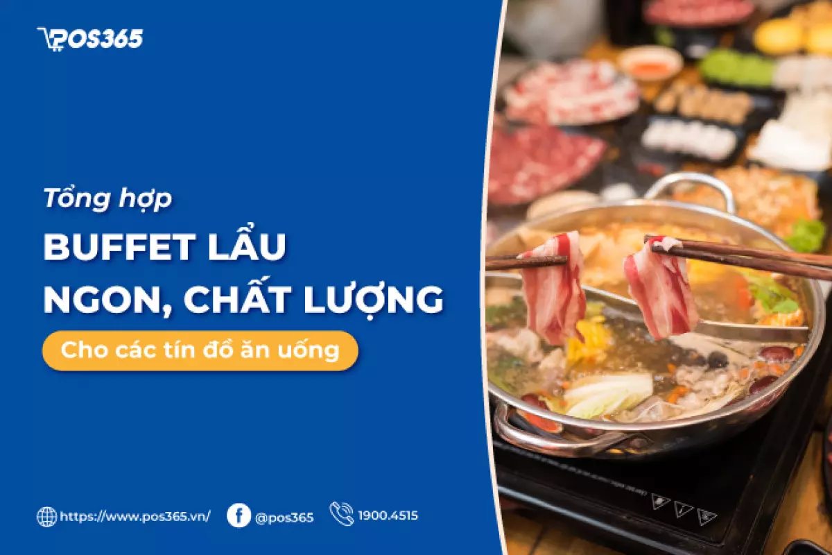 Top 10+ nhà hàng buffet lẩu ngon, chất lượng cho tín đồ ẩm thực