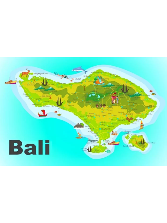   Bản đồ du lịch Bali: Khám phá hòn ngọc Đông Nam Á